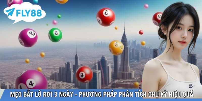 Mẹo bắt lô rơi 3 ngày